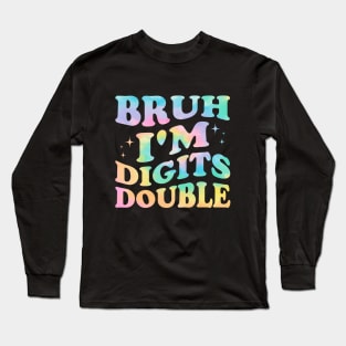 Bruh I'm Double Digits 10th Birthday Long Sleeve T-Shirt